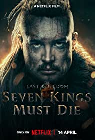 دانلود دوبله فارسی فیلم The Last Kingdom: Seven Kings Must Die سال 2023 - آخرین پادشاهی: هفت پادشاه باید بمیرند