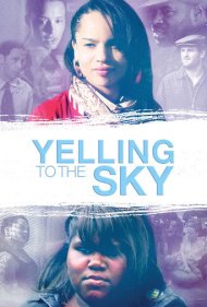 دانلود فیلم Yelling To The Sky سال 2011 - فریاد به آسمان