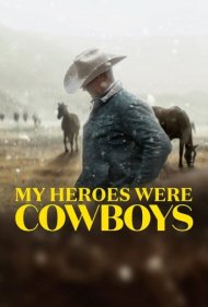 دانلود فیلم My Heroes Were Cowboys سال 2021 - قهرمانان من کابوی بودند