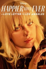 دانلود فیلم Happier Than Ever: A Love Letter to Los Angeles سال 2021 - خوشحالتر از همیشه: نامهای عاشقانه به لس آنجلس
