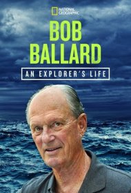 دانلود فیلم Bob Ballard: An Explorer's Life سال 2021 - باب بالارد: زندگی یک کاوشگر