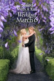 دانلود فیلم Sealed With a Kiss: Wedding March 6 سال 2021 - مهروموم با یک بوسه: مارش عروسی ۶