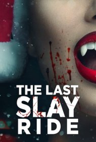 دانلود فیلم The Last Slay Ride سال 2022 - آخرین سورتمهسواری مرگبار