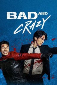 دانلود دوبله فارسی فیلم Bad and Crazy سال 2021 - بد و دیوانه
