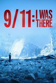 دانلود فیلم 9/11: I Was There سال 2021 - ۱۱ سپتامبر: من آنجا بودم