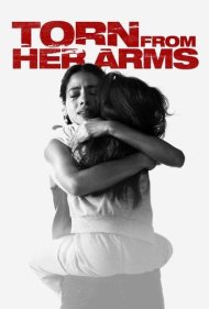 دانلود فیلم Torn from Her Arms سال 2021 - از آغوشش جدا شده