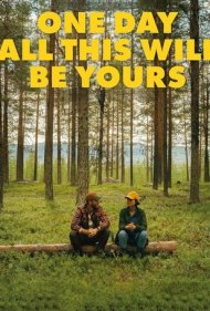 دانلود فیلم One Day All This Will Be Yours سال 2023 - یک روز همه اینها مال تو خواهد بود