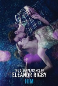 The Disappearance of Eleanor Rigby: Him 2014