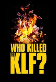 دانلود فیلم Who Killed the KLF? سال 2023 - چه کسی کیالاف را کشت؟
