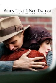 دانلود فیلم When Love Is Not Enough: The Lois Wilson Story سال 2010 - وقتی عشق کافی نیست: داستان لوئیس ویلسون