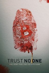 دانلود فیلم Trust No One: The Hunt for the Crypto King سال 2022 - به هیچ کس اعتماد نکنید: شکار پادشاه رمزارز