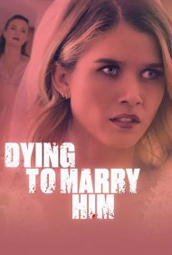 دانلود فیلم Dying to Marry Him سال 2021 - مرگ برای ازدواج با او