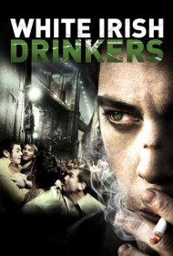 دانلود فیلم White Irish Drinkers سال 2011 - ایرلندی‌های سفیدپوست الکلی