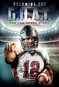 دانلود فیلم Becoming the G.O.A.T.: The Tom Brady Story سال 2021 - تبدیل شدن به بهترین تمام دوران: داستان تام بردی