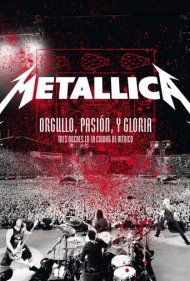Metallica: Pride, Passion and Glory - Three Nights in Mexico City 2009