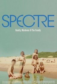 دانلود فیلم Spectre: Sanity, Madness and The Family سال 2021 - شبح: عقلانیت، جنون و خانواده