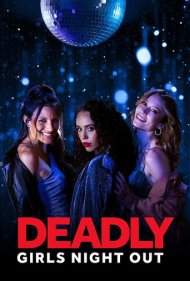 دانلود فیلم Deadly Girls Night Out سال 2021 - شب‌نشینی مرگبار دختران