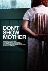دانلود فیلم Don't Show Mother سال 2010 - به مادر نشان نده