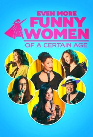دانلود فیلم Even More Funny Women of a Certain Age سال 2021 - زنان کمدین بامزهتر در یک سن خاص