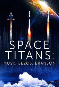 دانلود فیلم Space Titans: Musk, Bezos, Branson سال 2021 - غولهای فضا: ماسک، بزوس، برانسون