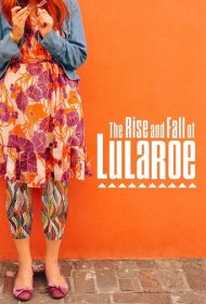 دانلود فیلم The Rise and Fall of Lularoe سال 2021 - ظهور و سقوط لولارو