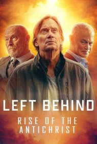 دانلود فیلم Left Behind: Rise of the Antichrist سال 2023 - جا مانده: ظهور دجال