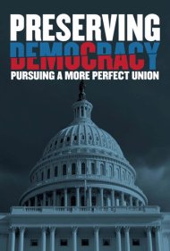 دانلود فیلم Preserving Democracy: Pursuing a More Perfect Union سال 2022 - حفظ دموکراسی: در جستجوی اتحادی کاملتر