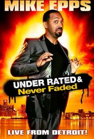 دانلود فیلم Mike Epps: Under Rated & Never Faded سال 2009 - مایک اپس: دستکم گرفتهشده و هرگز محو نشده
