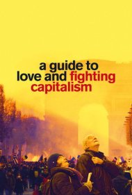 دانلود فیلم A Guide to Love and Fighting Capitalism سال 2022 - راهنمای عشق و مبارزه با سرمایه‌داری