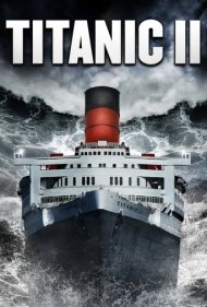 دانلود فیلم Titanic II سال 2010 - تایتانیک ۲