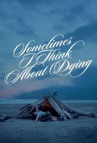 دانلود فیلم Sometimes I Think About Dying سال 2023 - گاهی به مردن فکر می کنم