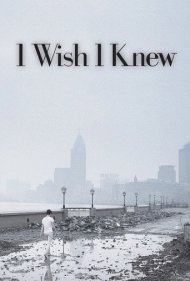دانلود فیلم I Wish I Knew سال 2010 - کاش می‌دانستم