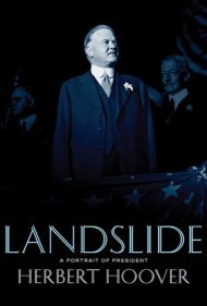 دانلود فیلم Landslide: A Portrait of President Herbert Hoover سال 2009 - ریزش بهمن: پرترهای از رئیسجمهور هربرت هوور