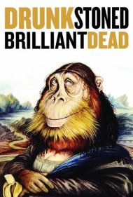 دانلود فیلم Drunk Stoned Brilliant Dead سال 2015 - مست، پاتیل، نابغه، مرده