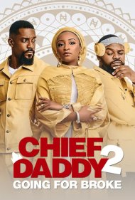 دانلود فیلم Chief Daddy 2: Going for Broke سال 2021 - رئیس بابا ۲: ورشکستگی