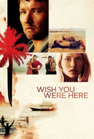 دانلود فیلم Wish You Were Here سال 2012 - کاش اینجا بودی
