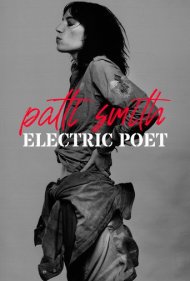 دانلود فیلم Patti Smith: Electric Poet سال 2022 - پتی اسمیت: شاعر الکتریک