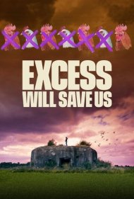 دانلود فیلم Excess Will Save Us سال 2022 - افراط ما را نجات خواهد داد