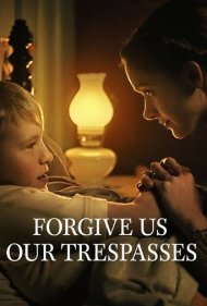 دانلود فیلم Forgive Us Our Trespasses سال 2022 - گناهان ما را ببخش