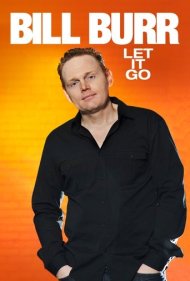 Bill Burr: Let It Go 2010