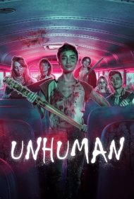 دانلود دوبله فارسی فیلم Unhuman سال 2022 - غیر انسان