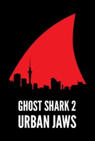 دانلود فیلم Ghost Shark 2: Urban Jaws سال 2015 - کوسه شبح ۲: آروارههای شهری