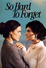 دانلود فیلم So Hard to Forget سال 2010 - فراموشی بسیار سخت است
