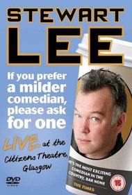 Stewart Lee: If You Prefer a Milder Comedian, Please Ask for One 2010