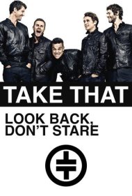دانلود فیلم Take That: Look Back, Don't Stare سال 2010 - تیک دت: به عقب نگاه کن، خیره نشو