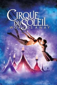 Cirque du Soleil: Worlds Away 2012