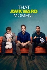 دانلود فیلم That Awkward Moment سال 2014 - آن لحظه مزخرف