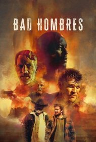 دانلود دوبله فارسی فیلم Bad Hombres سال 2023 - مردان بد