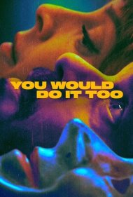 دانلود دوبله فارسی فیلم You Would Do It Too سال 2023 - تو هم همین کارو میکردی