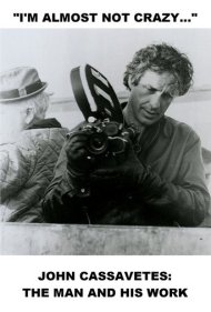 دانلود فیلم I'm Almost Not Crazy: John Cassavetes — The Man and His Work سال 1984 - من تقریباً دیوانه نیستم: جان کاساوتیس، مرد و آثارش